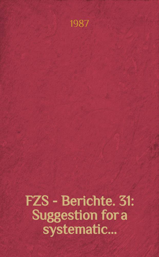 ÖFZS - Berichte. 31 : Suggestion for a systematic...