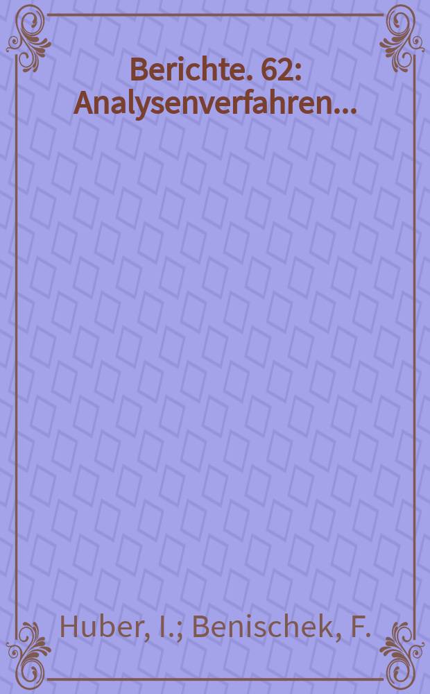 Berichte. 62 : Analysenverfahren...