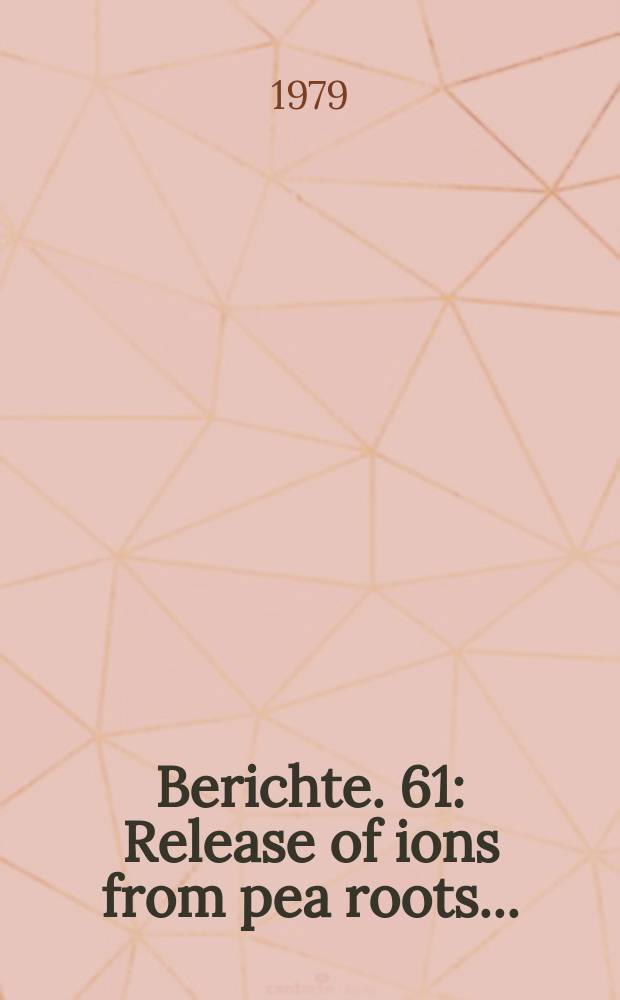 Berichte. 61 : Release of ions from pea roots...