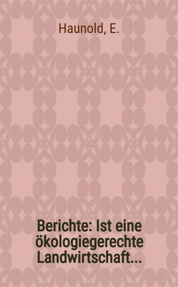 Berichte : Ist eine ökologiegerechte Landwirtschaft...