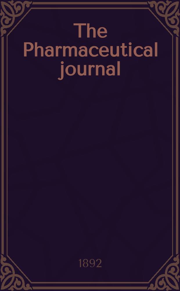 The Pharmaceutical journal : A weekly record of pharmacy and allied sciences Establ. 1841. Vol.23 (52), №1156