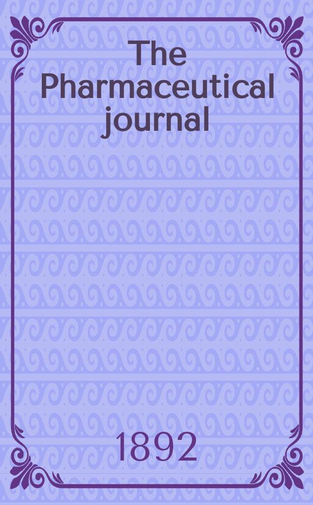 The Pharmaceutical journal : A weekly record of pharmacy and allied sciences Establ. 1841. Vol.23 (52), №1157