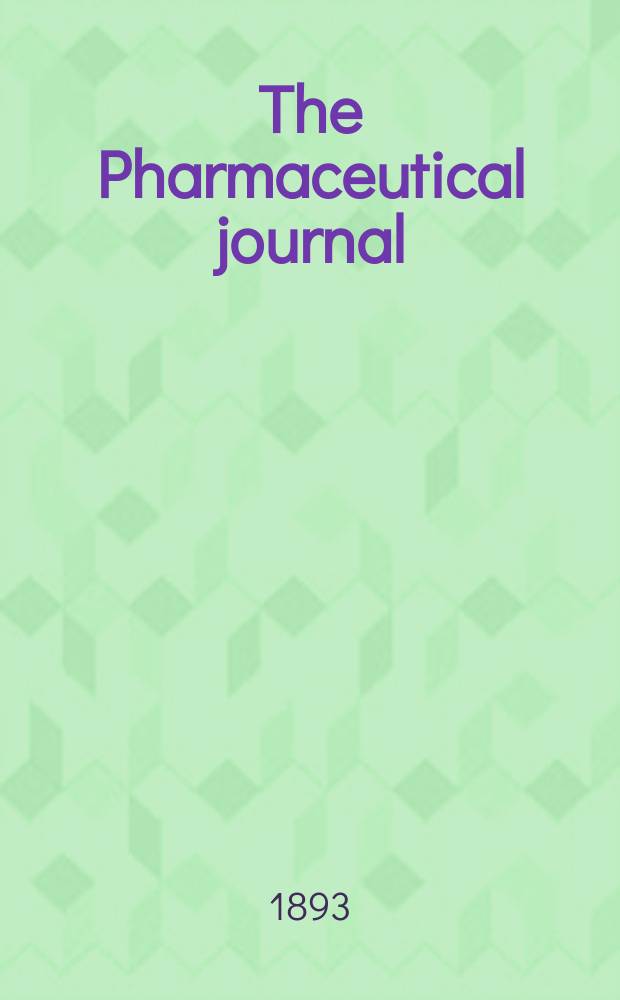 The Pharmaceutical journal : A weekly record of pharmacy and allied sciences Establ. 1841. Vol.23 (52), №1196