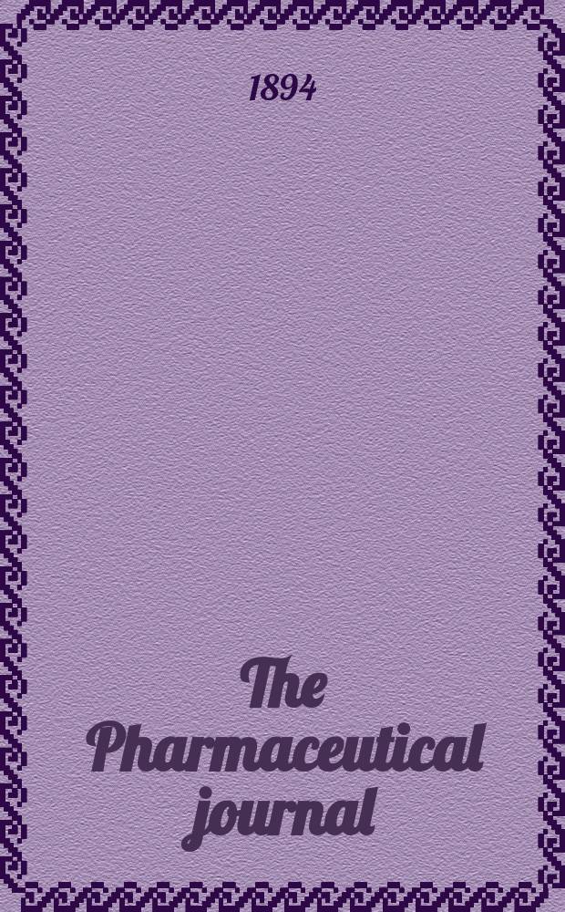 The Pharmaceutical journal : A weekly record of pharmacy and allied sciences Establ. 1841. Vol.24 (53), №1228