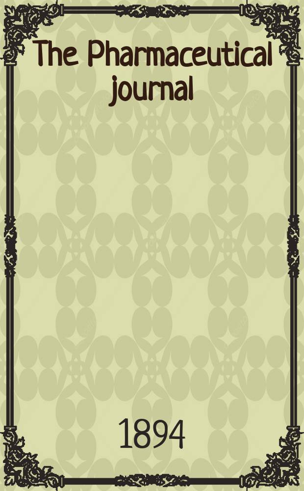 The Pharmaceutical journal : A weekly record of pharmacy and allied sciences Establ. 1841. Vol.24 (53), №1229