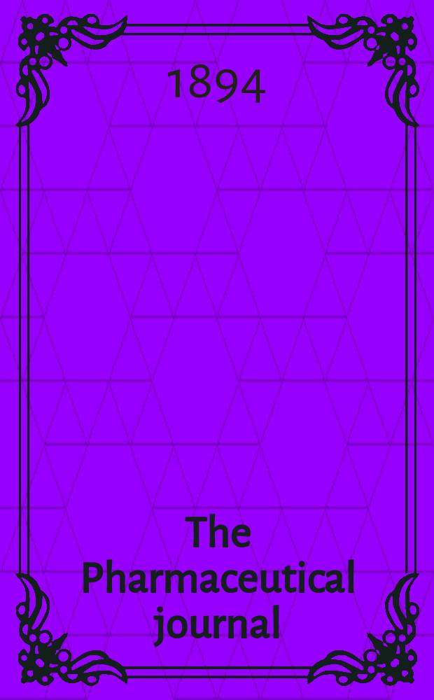 The Pharmaceutical journal : A weekly record of pharmacy and allied sciences Establ. 1841. Vol.24 (53), №1230