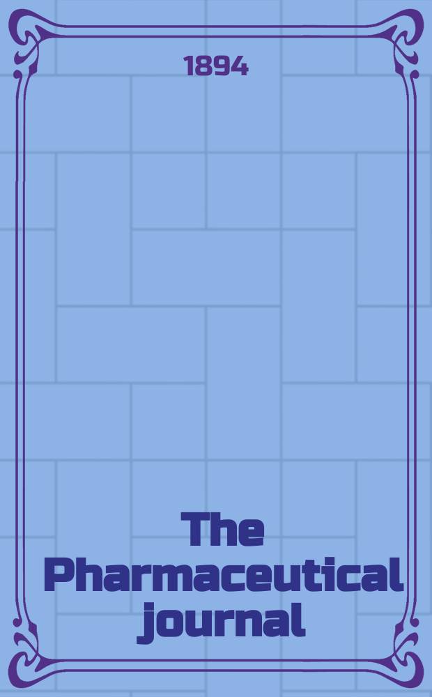 The Pharmaceutical journal : A weekly record of pharmacy and allied sciences Establ. 1841. Vol.24 (53), №1234