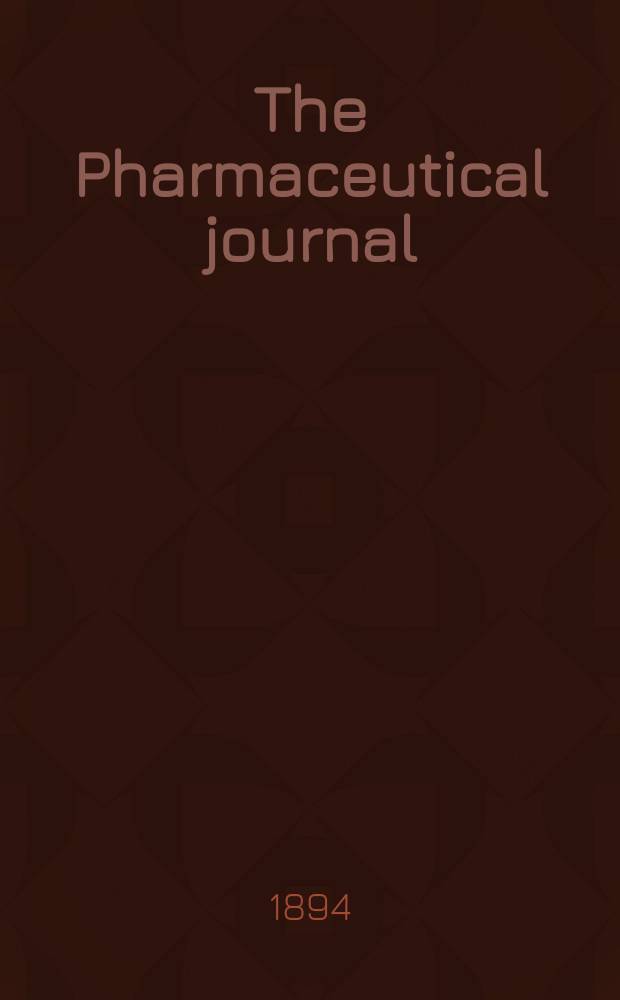 The Pharmaceutical journal : A weekly record of pharmacy and allied sciences Establ. 1841. Vol.24 (53), №1239