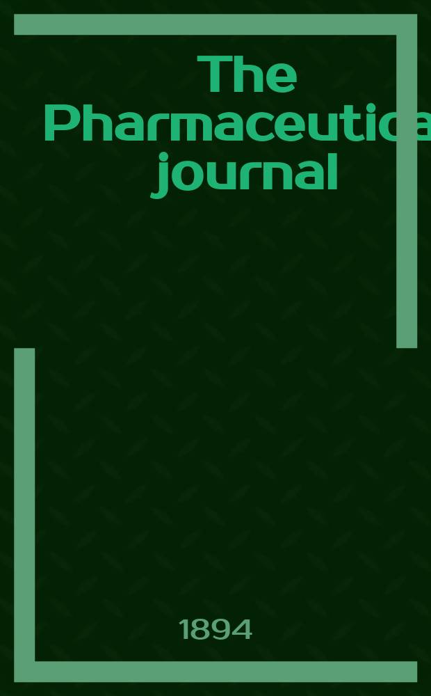The Pharmaceutical journal : A weekly record of pharmacy and allied sciences Establ. 1841. Vol.24 (53), №1240