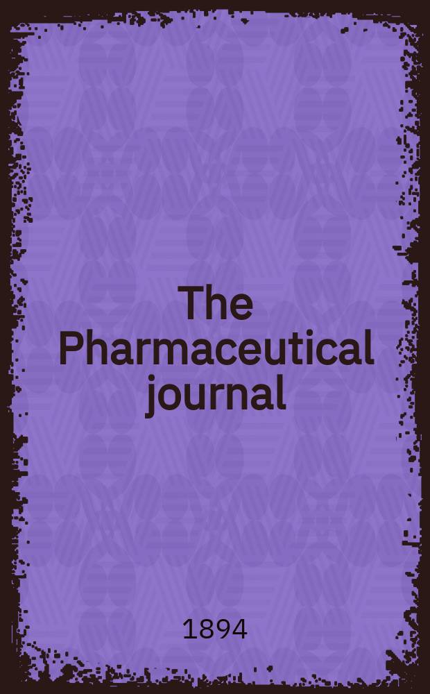 The Pharmaceutical journal : A weekly record of pharmacy and allied sciences Establ. 1841. Vol.24 (53), №1243
