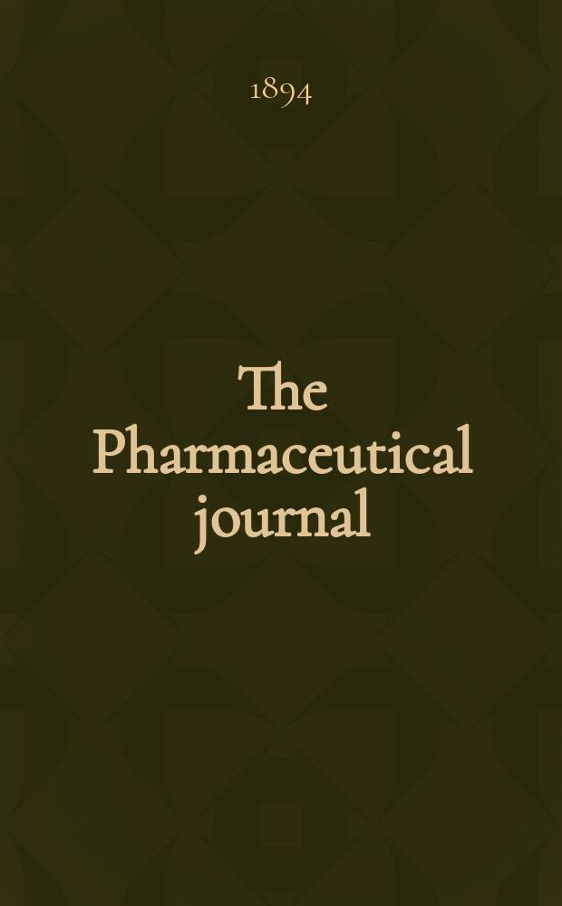 The Pharmaceutical journal : A weekly record of pharmacy and allied sciences Establ. 1841. Vol.24 (53), №1251