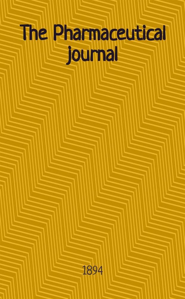 The Pharmaceutical journal : A weekly record of pharmacy and allied sciences Establ. 1841. Vol.25 (54), №1263