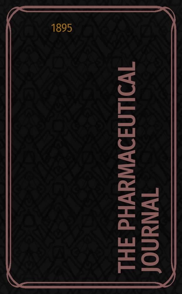 The Pharmaceutical journal : A weekly record of pharmacy and allied sciences Establ. 1841. Vol.25 (54), №1285