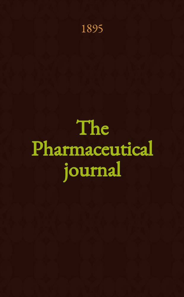 The Pharmaceutical journal : A weekly record of pharmacy and allied sciences Establ. 1841. Vol.25 (54), №1291