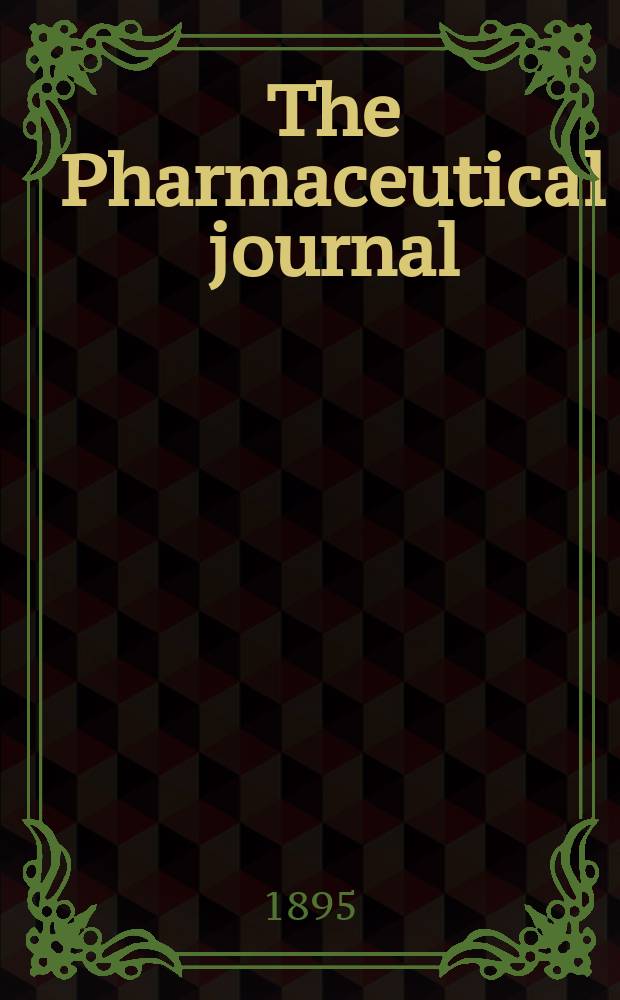 The Pharmaceutical journal : A weekly record of pharmacy and allied sciences Establ. 1841. Vol.25 (54), №1293