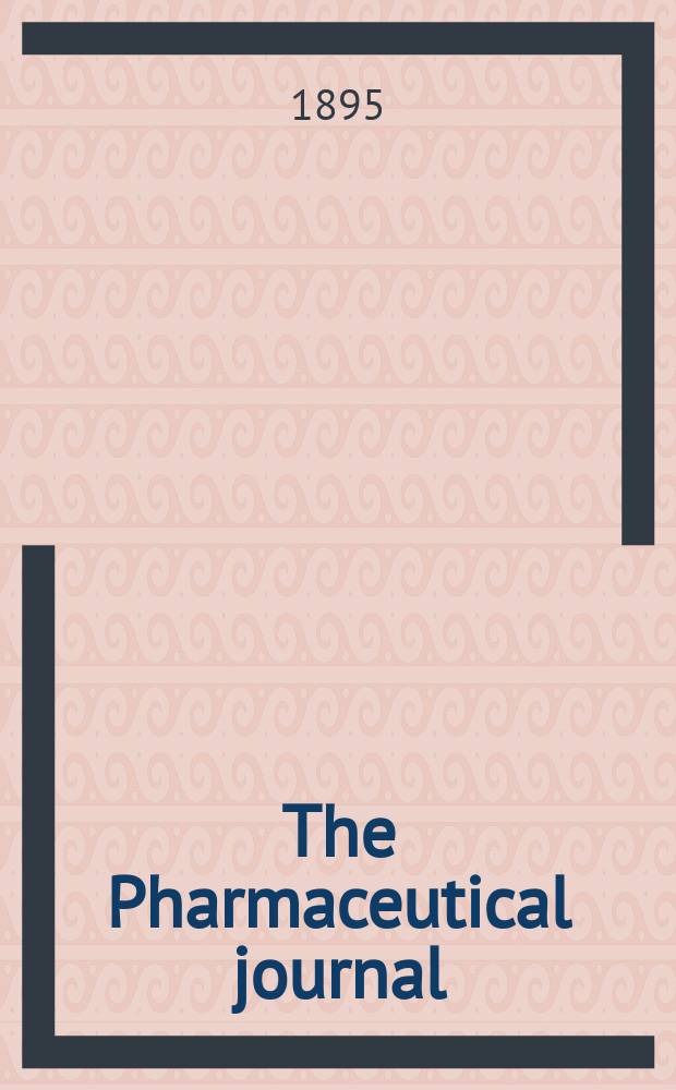 The Pharmaceutical journal : A weekly record of pharmacy and allied sciences Establ. 1841. Vol.25 (54), №1300