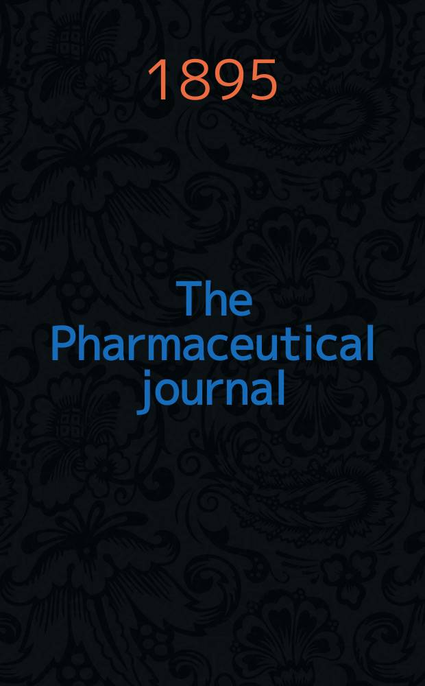 The Pharmaceutical journal : A weekly record of pharmacy and allied sciences Establ. 1841. Vol.25 (54), №1301