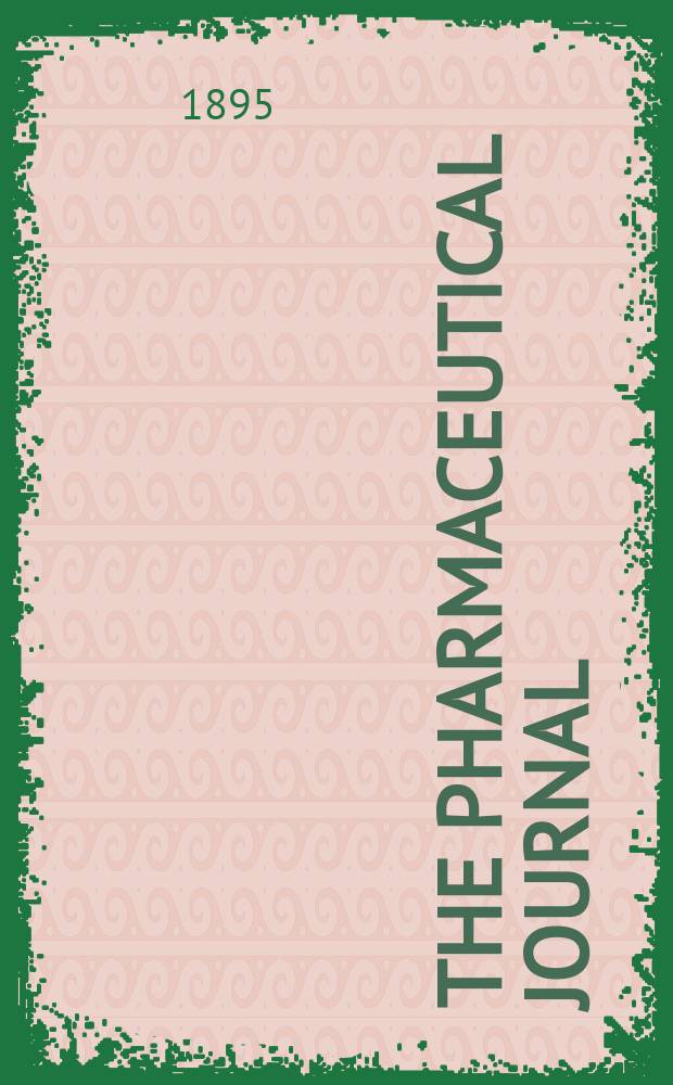 The Pharmaceutical journal : A weekly record of pharmacy and allied sciences Establ. 1841. Vol.25 (54), №1302