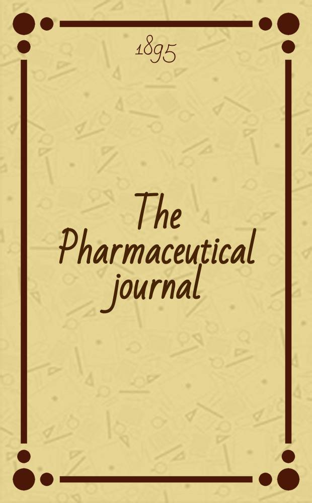 The Pharmaceutical journal : A weekly record of pharmacy and allied sciences Establ. 1841. Vol.1 (55), №1(1306)