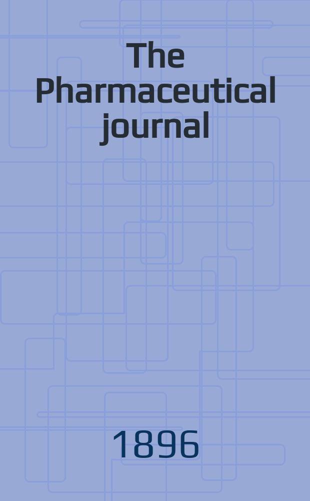 The Pharmaceutical journal : A weekly record of pharmacy and allied sciences Establ. 1841. Vol.3 (57), №1361