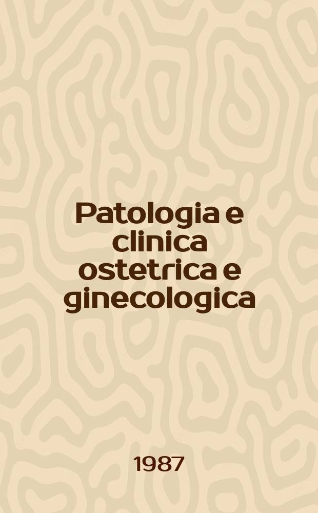 Patologia e clinica ostetrica e ginecologica : Già "La Clinica ostetrica e ginecologica". Vol.15, №2