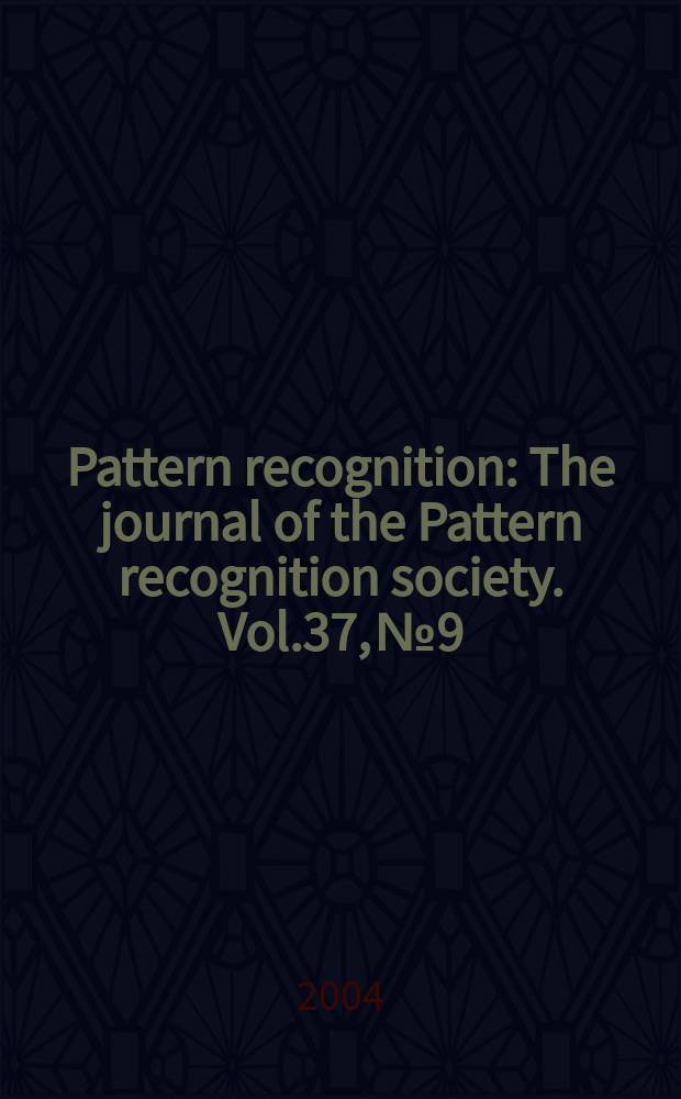 Pattern recognition : The journal of the Pattern recognition society. Vol.37, №9