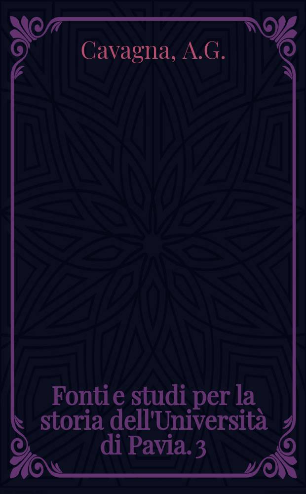 Fonti e studi per la storia dell'Università di Pavia. 3 : Libri e tipografi a Pavia nel Cinquecento
