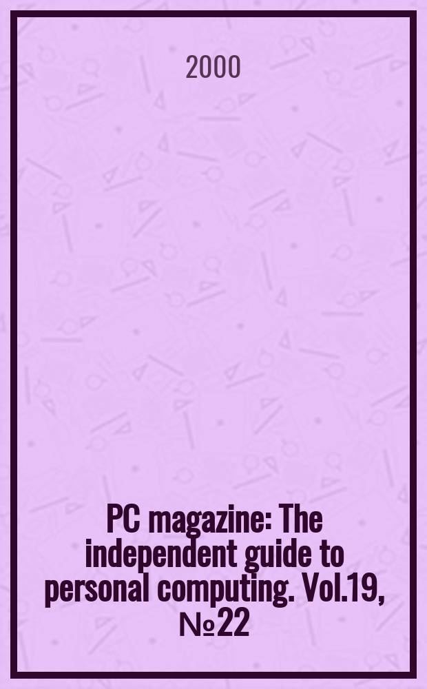 PC magazine : The independent guide to personal computing. Vol.19, №22