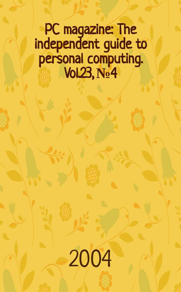 PC magazine : The independent guide to personal computing. Vol.23, №4