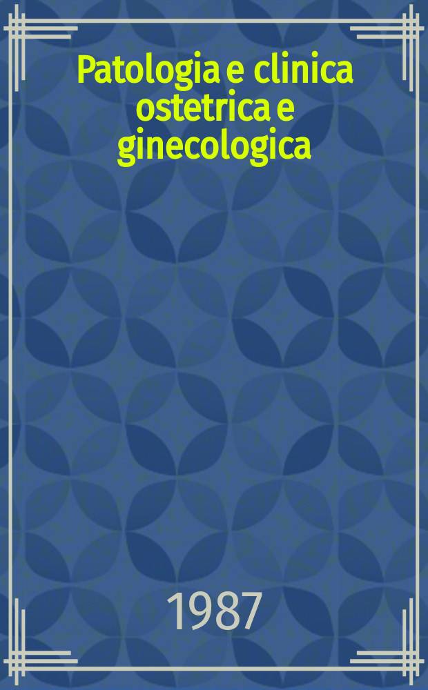 Patologia e clinica ostetrica e ginecologica : Già "La Clinica ostetrica e ginecologica". Vol.15, №1