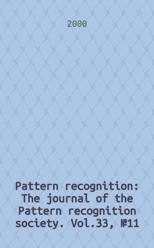 Pattern recognition : The journal of the Pattern recognition society. Vol.33, №11
