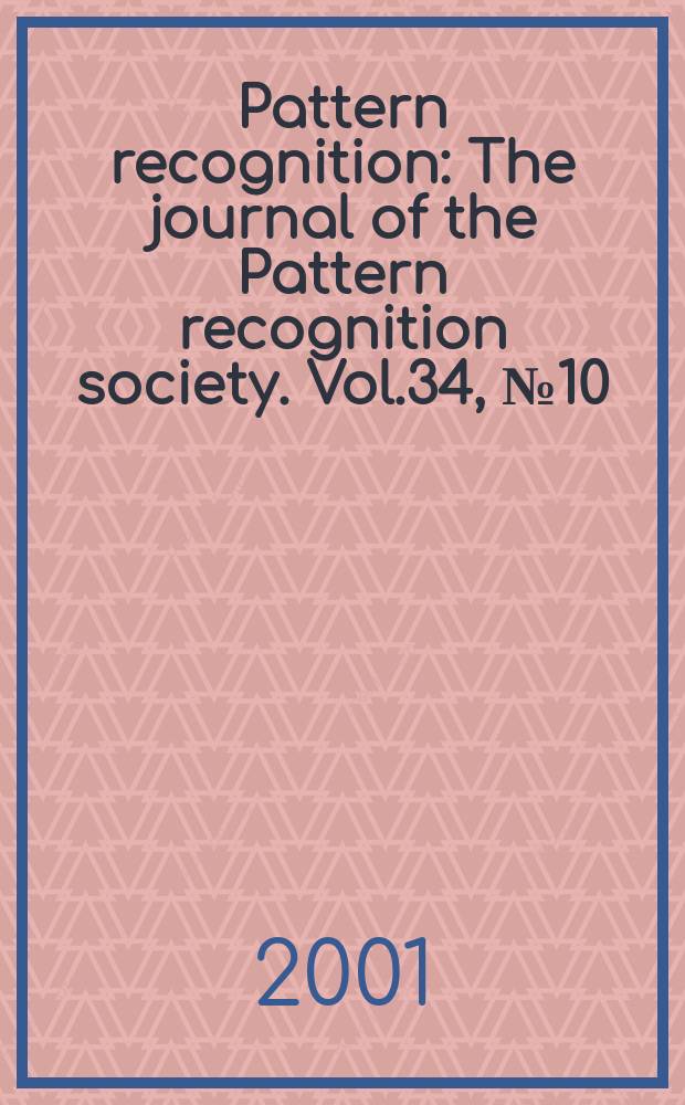 Pattern recognition : The journal of the Pattern recognition society. Vol.34, №10