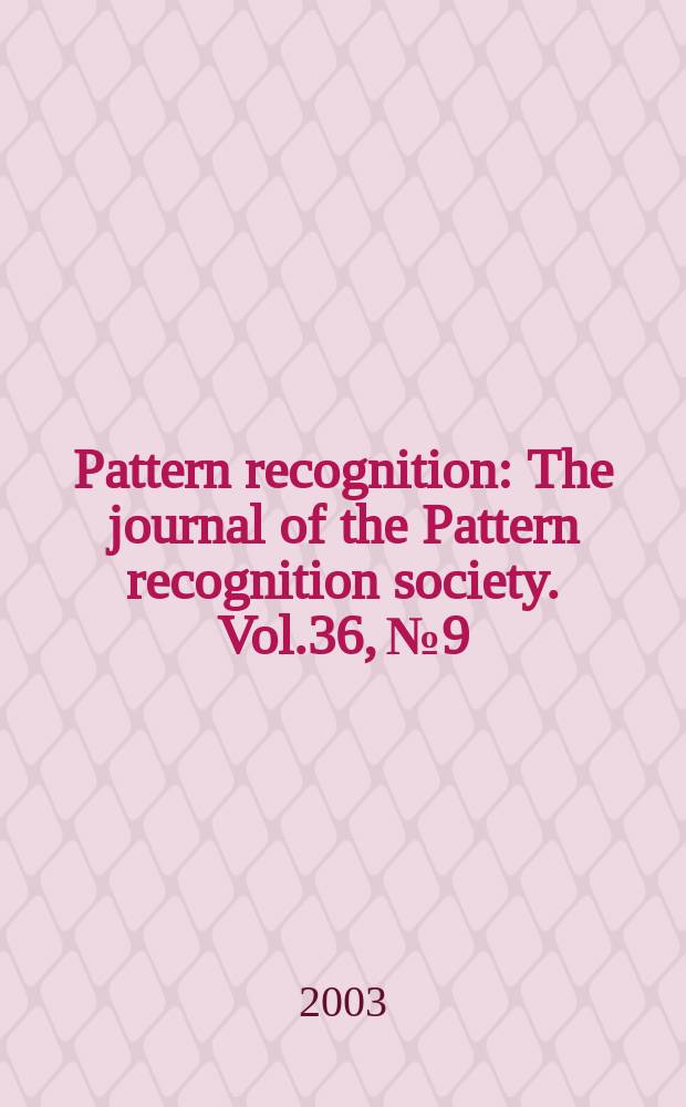 Pattern recognition : The journal of the Pattern recognition society. Vol.36, №9