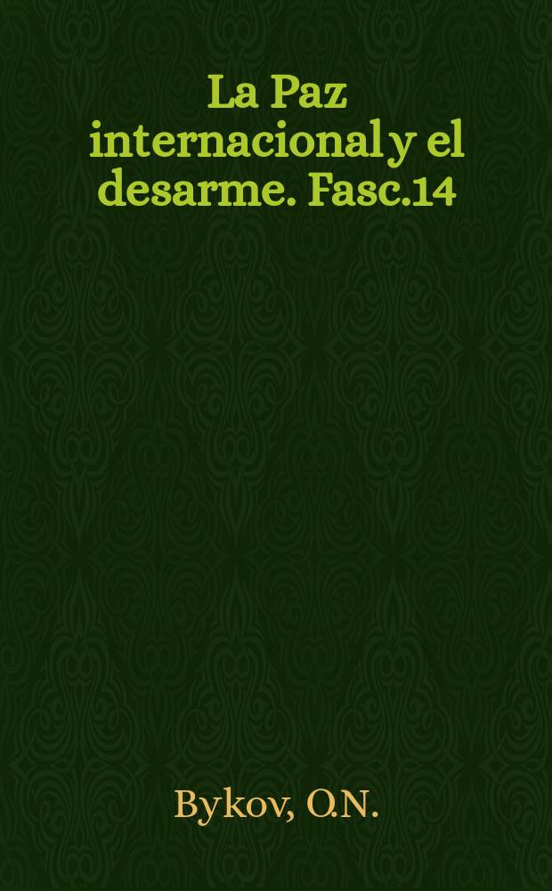 La Paz internacional y el desarme. Fasc.14 : Las medidas de confianza...