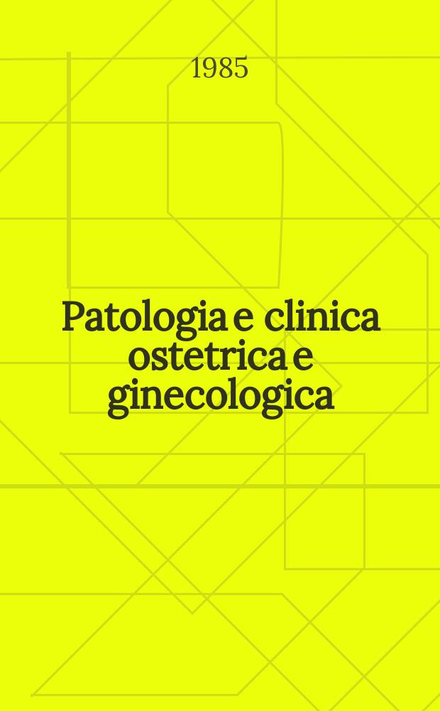 Patologia e clinica ostetrica e ginecologica : Gi&agrave; "La Clinica ostetrica e ginecologica". Vol.13, №6