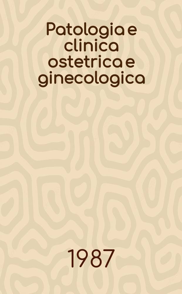 Patologia e clinica ostetrica e ginecologica : Già "La Clinica ostetrica e ginecologica". Vol.15, №4