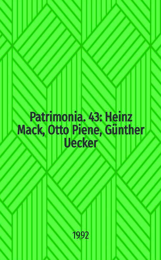 Patrimonia. 43 : Heinz Mack, Otto Piene, Günther Uecker