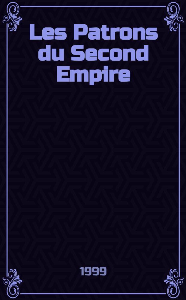 Les Patrons du Second Empire