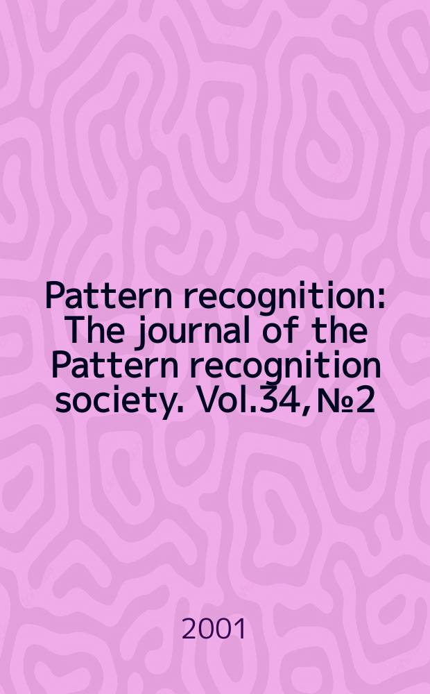 Pattern recognition : The journal of the Pattern recognition society. Vol.34, №2