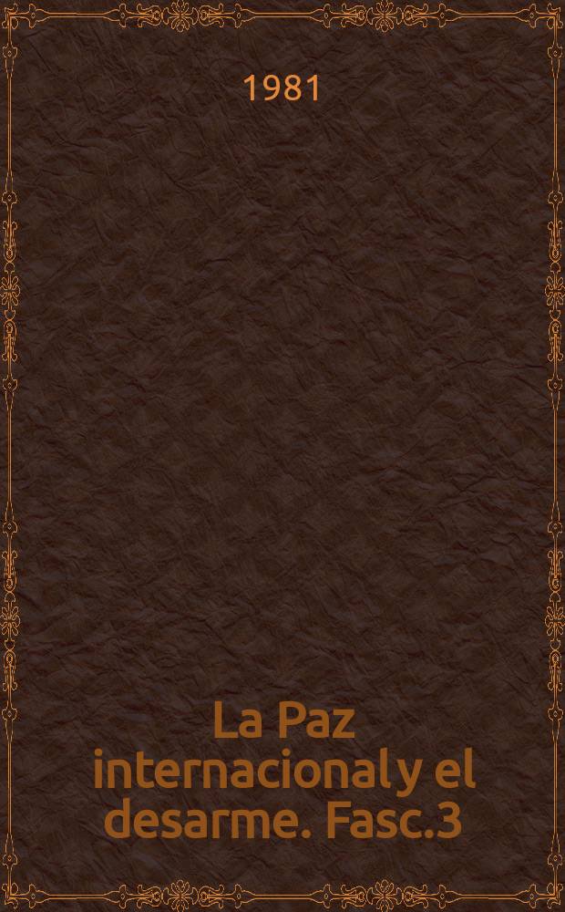 La Paz internacional y el desarme. Fasc.3 : El desarme y el medio ambiente