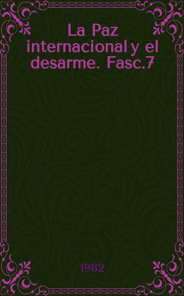 La Paz internacional y el desarme. Fasc.7 : América Latina: armamentos y desarme