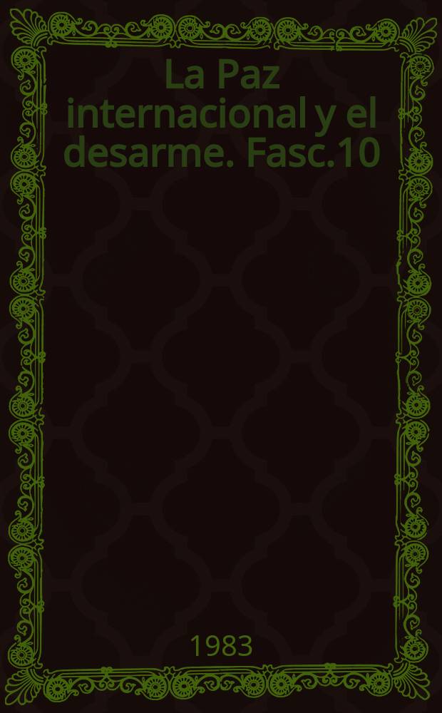 La Paz internacional y el desarme. Fasc.10 : La amistad entre los pueblos