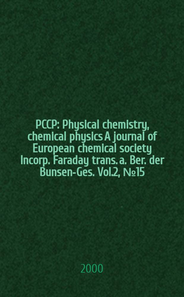 PCCP : Physical chemistry, chemical physics A journal of European chemical society Incorp. Faraday trans. a. Ber. der Bunsen-Ges. Vol.2, №15