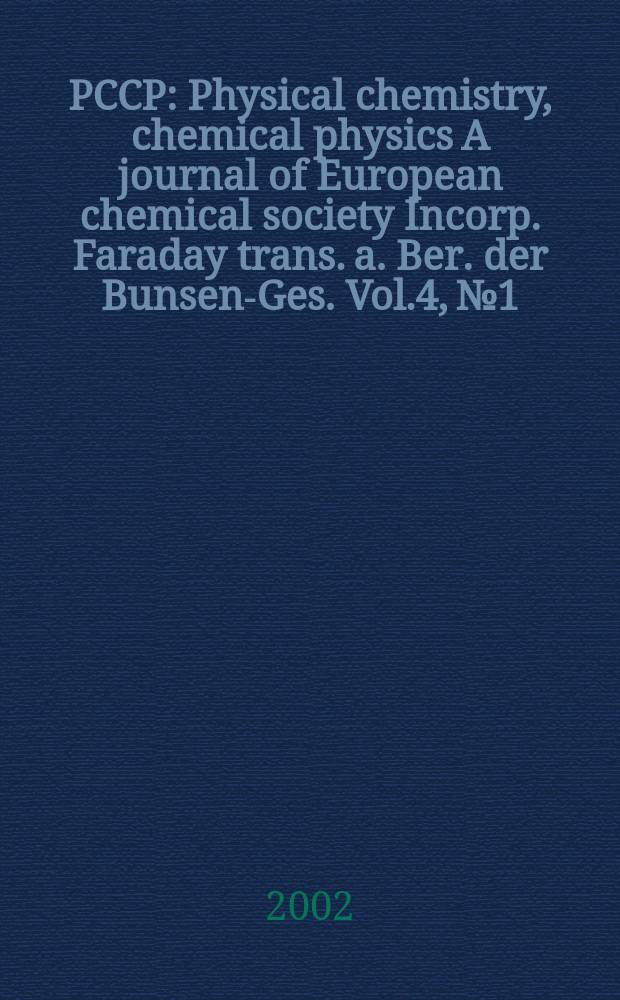 PCCP : Physical chemistry, chemical physics A journal of European chemical society Incorp. Faraday trans. a. Ber. der Bunsen-Ges. Vol.4, №1