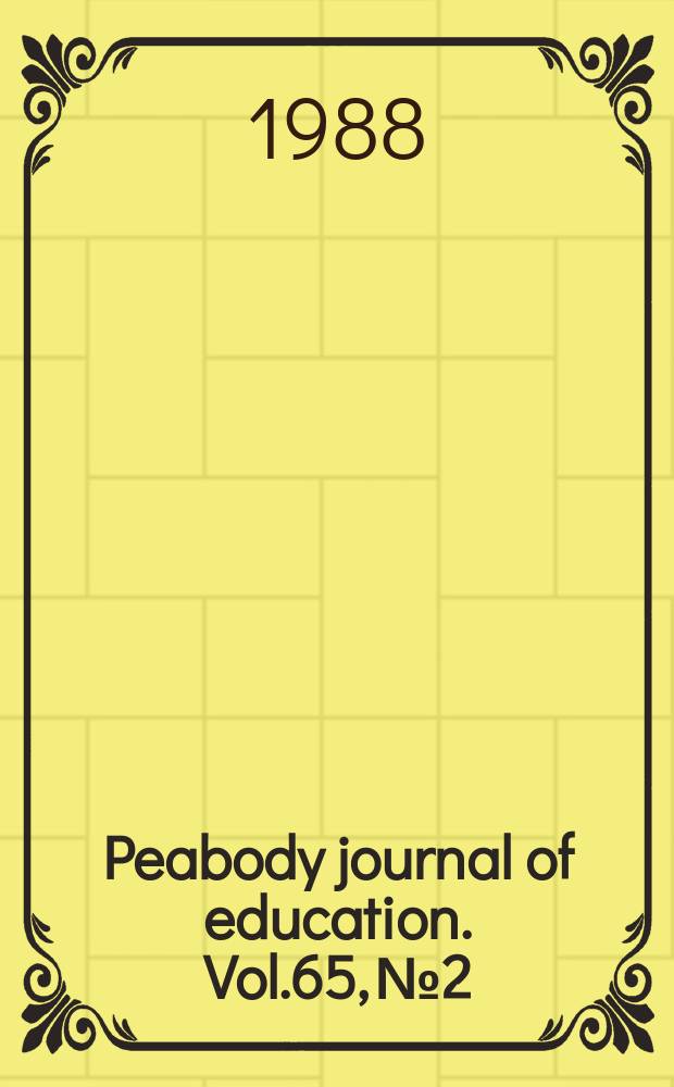 Peabody journal of education. Vol.65, №2 : Programmatic responses toward contemporary teacher education reform