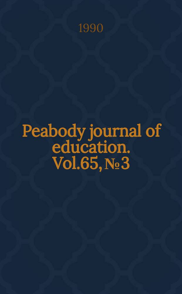 Peabody journal of education. Vol.65, №3 : About teachers and teaching