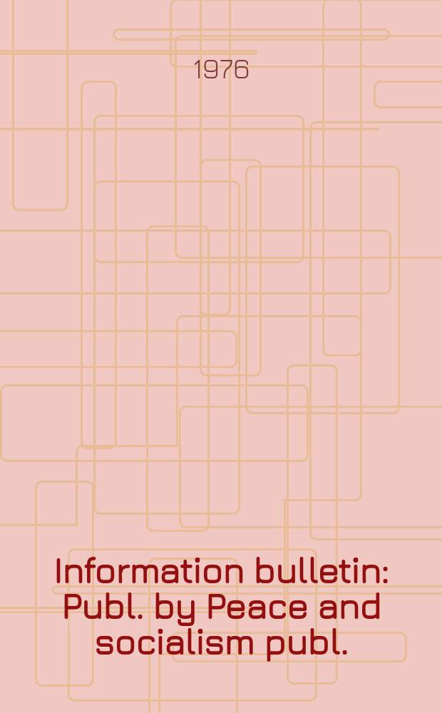 Information bulletin : Publ. by Peace and socialism publ. : Special issue