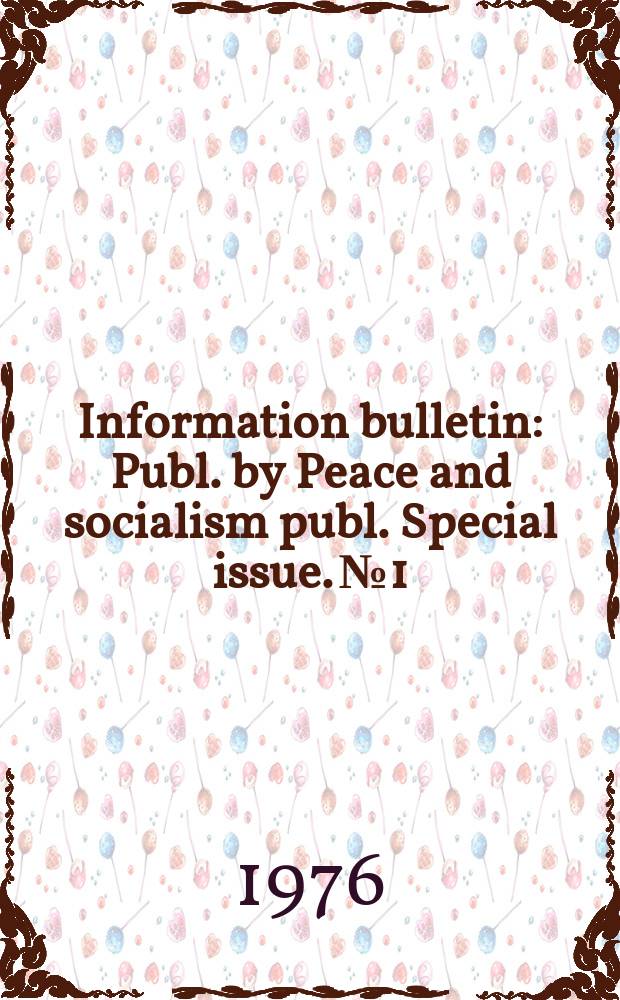 Information bulletin : Publ. by Peace and socialism publ. Special issue. №1 : Report of the CPSU Central Committee...