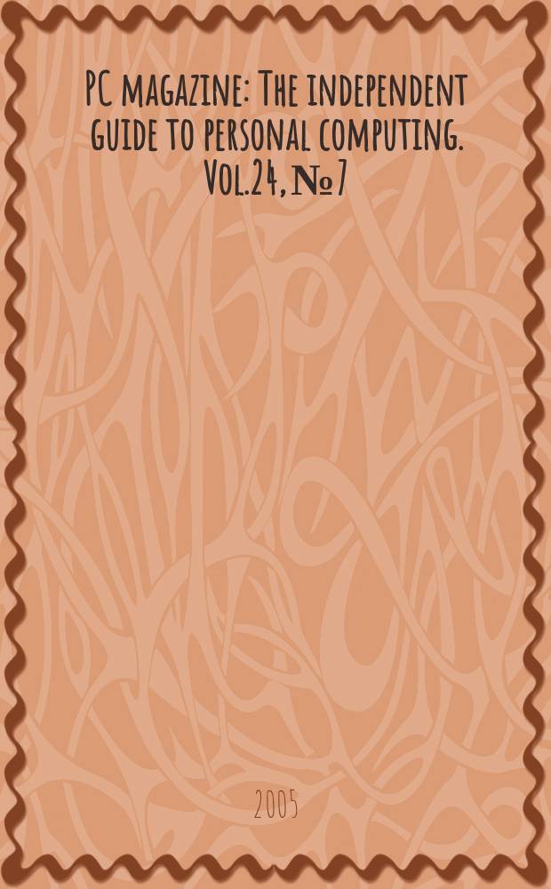 PC magazine : The independent guide to personal computing. Vol.24, №7