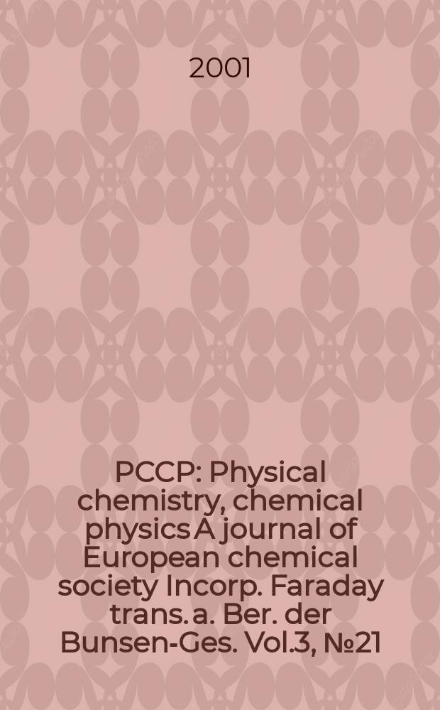 PCCP : Physical chemistry, chemical physics A journal of European chemical society Incorp. Faraday trans. a. Ber. der Bunsen-Ges. Vol.3, №21